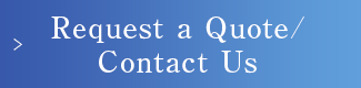 Request a Quote/ Contact Us