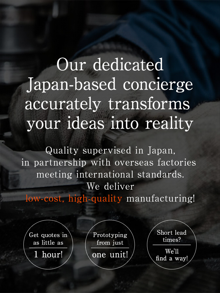 Our dedicated Japan-based concierge accurately transforms your ideas into reality
